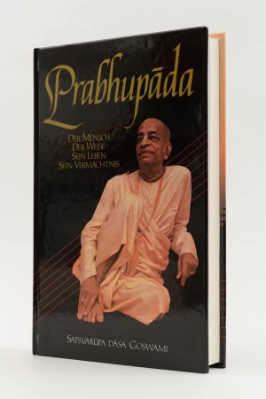 Prabhupada. Der Mensch, der Weise, sein Leben, sein Vermächtnis