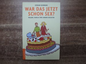 gebrauchtes Buch – Stefan Schwarz – War das jetzt schon Sex? - Frauen, Familie und andere Desaster