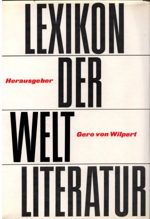 Lexikon der Weltliteratur., Biographisch-bibliographisches Handwörterbuch nach Autoren und anonymen Werken.