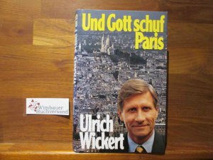 gebrauchtes Buch – Ulrich Wickert – Und Gott schuf Paris.