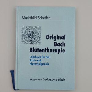 Lehrbuch der Original Bach-Blütentherapie für die Arzt- und Naturheilpraxis