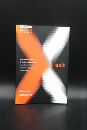 Exit: Texte zur Diskussion. Wege aus der Gewalt für Kinder und Jugendliche - Internationale Konferenz Deutschland, Osnabrück, 8.-10. Mai 2001