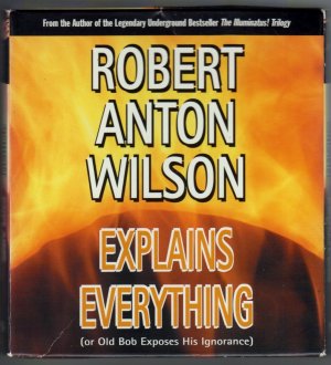 gebrauchtes Hörbuch – Wilson, Robert Anton – Robert Anton Wilson Explains Everything: Or Old Bob Exposes His Ignorance [5 CDs in Cardboard box]