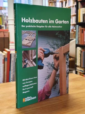 gebrauchtes Buch – Erika Heide – Holzbauten im Garten - Der praktische Ratgeber für alle Heimwerker