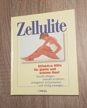 gebrauchtes Buch – Zellulite Effektive Hilfe für glatte und schöne Haut Gezielt pflegen, bewußt ernähren, erfolgreich entschlacken und richtig bewegen