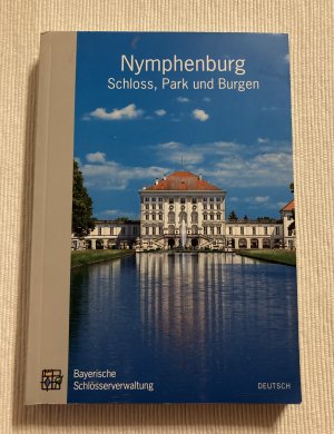 Nymphenburg, Schloss, Park und Burgen - Amtlicher Führer