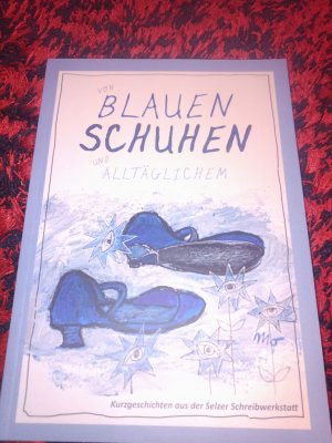 gebrauchtes Buch – Von blauen Schuhen und Alltäglichen