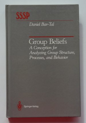 Group Beliefs: A Conception for Analyzing Group Structure, Processes, and Behavior