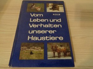 gebrauchtes Buch – Erich Kolb – Vom Leben und Verhalten unserer Haustiere