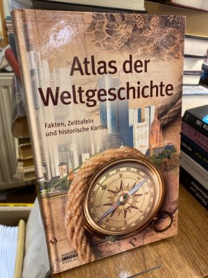 gebrauchtes Buch – Atlas der Weltgeschichte. Fakten, Zeittafeln und historische Karten.