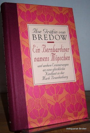 Ein Bernhardiner namens Möpschen und andere Erinnerungen an eine glückliche Kindheit in der Mark Brandenburg.