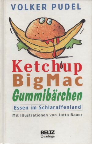 Ketchup, BicMac, Gummibärchen. Essen im Schlaraffenland.