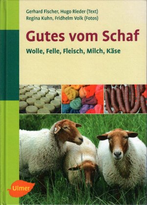 Gutes vom Schaf : Wolle, Felle, Fleisch, Milch, Käse; mit zahlreichen Farbfotos