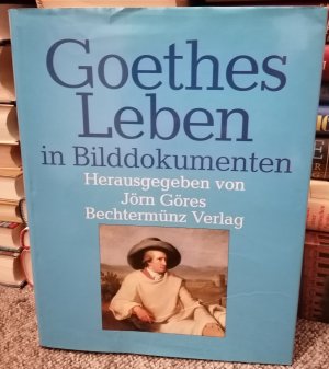 Goethes Leben  in Bilddokumenten