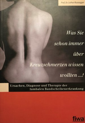 gebrauchtes Buch – Lothar Russegger – Was Sie schon immer über Kreuzschmerzen wissen wollten...! - Ursachen, Diagnose und Therapie der lumbalen Bandscheibenerkrankung