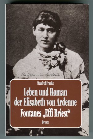 Leben und Roman der Elisabeth von Ardenne Fontanes 