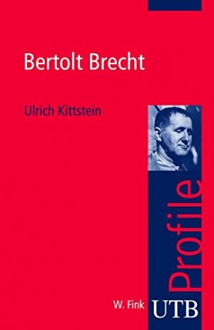 gebrauchtes Buch – Ulrich Kittstein – Bertolt Brecht. (= UTB; 3030).