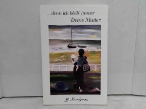 gebrauchtes Buch – Brigitte Koischwitz – denn ich bleib` immer deine Mutter. B. Koischwitz.