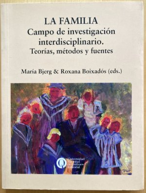 gebrauchtes Buch – Bjerg, María – La familia. Campo de investigación interdisciplinario. Teorías, métodos y fuentes