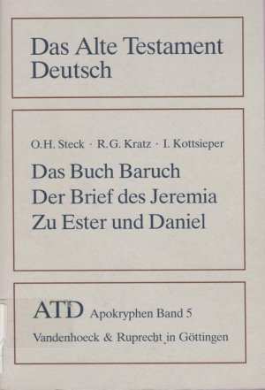 Apokryphen, Bd. 5., Das Buch Baruch; Der Brief des Jeremia; Zusätze zu Esther und Daniel / übers. und erkl. von Odil Hannes Steck ...