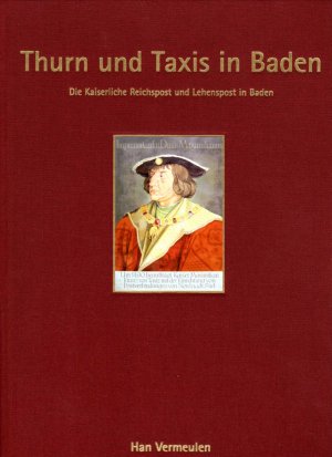 Thurn und Taxis in Baden. Die kaiserliche Reichspost und Lehenspost in Baden.