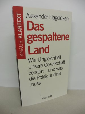 Das gespaltene Land - Wie Ungleichheit unsere Gesellschaft zerstört - und was die Politik ändern muss