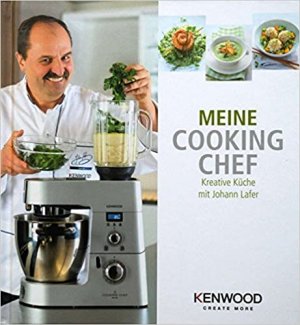 Meine COOKING CHEF. Kreative Küche mit Johann Lafer.