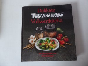 gebrauchtes Buch – Max Inzinger – Delikate Vollwertküche. Tupperware-Kochbuch. Hardcover