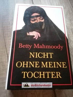 gebrauchtes Buch – Betty Mahmoody – Nicht ohne meine Tochter