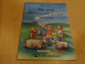 gebrauchtes Buch – Detlev Jöcker – Die gute Nachricht weitersingen. Neue Advents-, Weihnachts- und Friedenslieder....