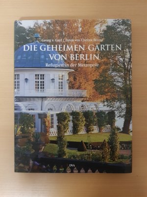 Die geheimen Gärten von Berlin - Refugien in der Metropole