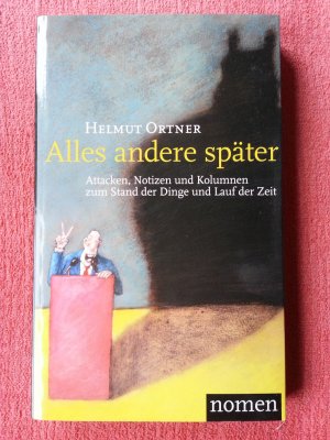 gebrauchtes Buch – Helmut Ortner – Alles andere später - Attacken, Notizen und Kolumnen zum Stand der Dinge und zum Lauf der Zeit