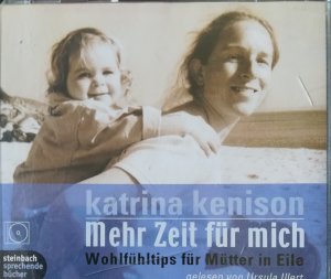 gebrauchtes Hörbuch – Katrina Kenison – Mehr Zeit für mich - Wohlfühltipps für Mütter in Eile