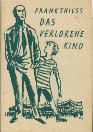 Das verlorene Kind. Von Frank Thiess. Auszug aus Johanna und Ester (Zsolnay, Wien 1933 EA).