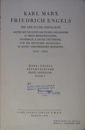 Marx / Engels Gesamtausgabe. Erste Abteilung, Band 5. Die deutsche Ideologie (Kritik der neusten deutschen Philosophie in ihren Repräsentanten, Feuerbach […]