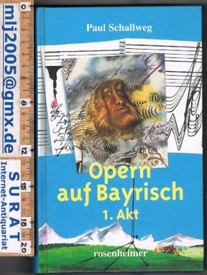 gebrauchtes Buch – Paul Schallweg – Opern auf Bayrisch. 1. Akt. Mit Illustrationen von Dieter Olaf Klama.