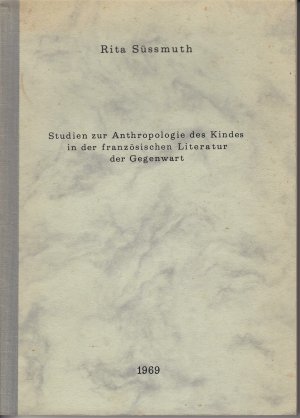 Studien zur Anthropologie des Kindes in der französischen Literatur der Gegenwart unter besonderer Berücksichtigung François Mauriacs.