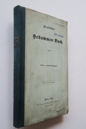 Schmidt, Joseph Hermann: Lehrbuch der Geburtskunde für die Hebammen in den Königl. Preußischen Staaten. Im Auftrage des Königl. Ministeriums der Unterrichts […]