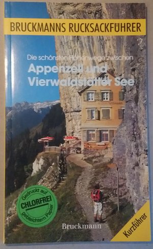 Die schönsten Höhenwege zwischen Appenzell und Vierwaldstätter See. Bruckmanns Rucksackführer