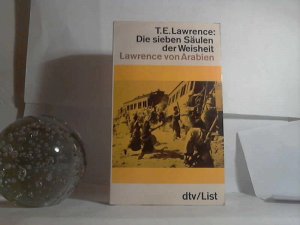 gebrauchtes Buch – Lawrence, Thomas E – Die sieben Säulen der Weisheit. T. E. Lawrence.  - Dt. von Dagobert von Mikusch /((= dtv  TB1456) : dtv-List))