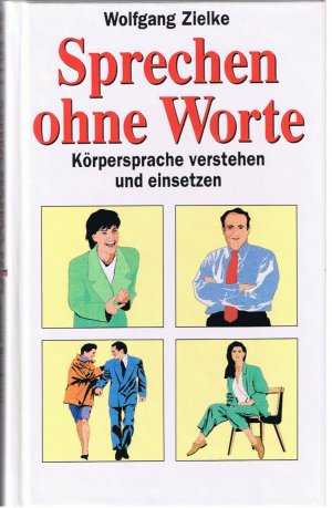 Sprechen ohne Worte - Körpersprache verstehen und einsetzen