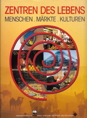 Zentren des Lebens - Menschen, Märkte, Kulturen