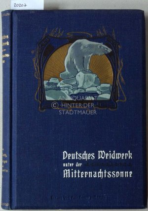 Deutsches Weidwerk unter der Mitternachtssonne. Bilder aus dem nördlichen Norwegen und Spitzbergen.