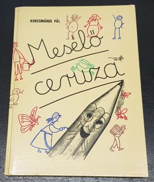 Meselö Ceruza. Der Bleistift erzählt. Ungarisch.