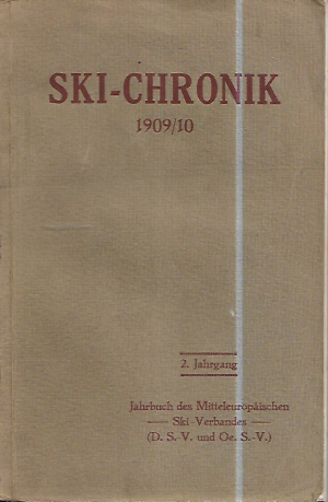 Ski- Chronik 1909/1910 - 2.Jahrgang - Jahrbuch des Mitteleuropäischen -Ski-Verbandes - II.Jahrgang