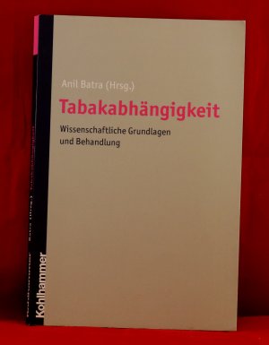 Tabakabhängigkeit: Wissenschaftliche Grundlagen und Behandlung