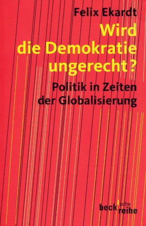 Wird die Demokratie ungerecht?: Politik in Zeiten der Globalisierung