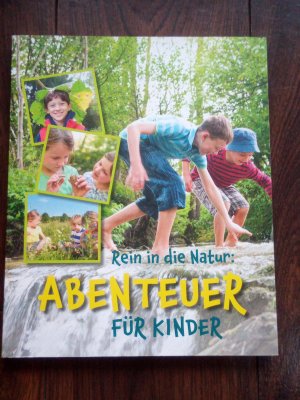 gebrauchtes Buch – Rein in die Natur: Abenteuer für Kinder