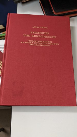 Reichsidee und Kirchenrecht - Dietrich von Nieheim als Beispiel spätmittelalterlicher Rechtsauffassung