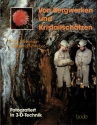 Von Bergwerken und Kristallschätzen - Fotografiert in 3-D-Technik